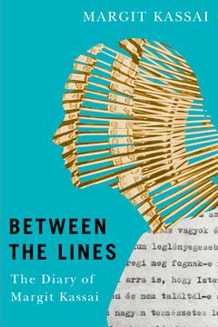 Book Cover of Between the Lines: The Diary of Margit Kassai (Traduction française à venir)